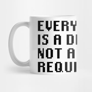 Everything is A Desire Not a Requirement Mug